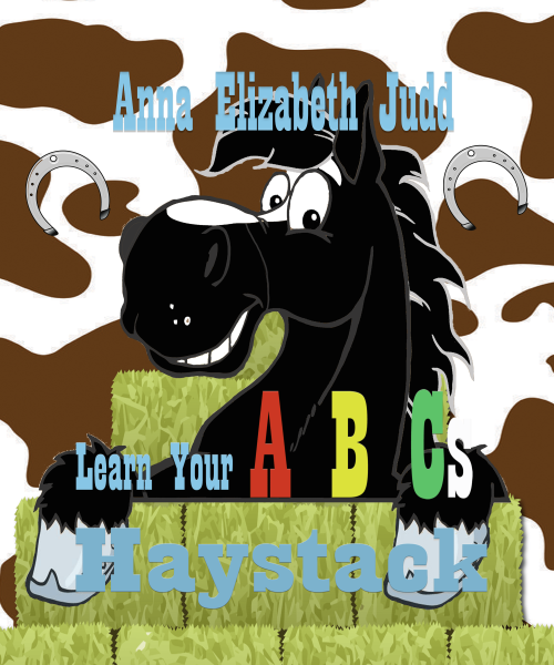 LEARN YOU ABC'S WITH HAYSTACK BY ANNA ELIZABETH JUDD